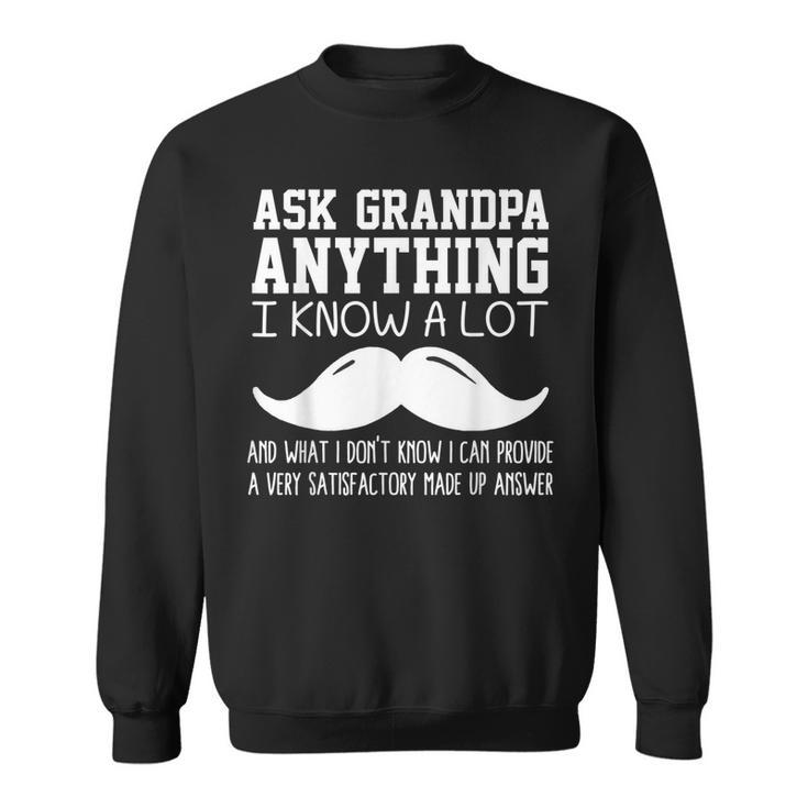 Funny Ask Grandpa Anything I Know All Joke For Grandfather  Gift For Mens Sweatshirt