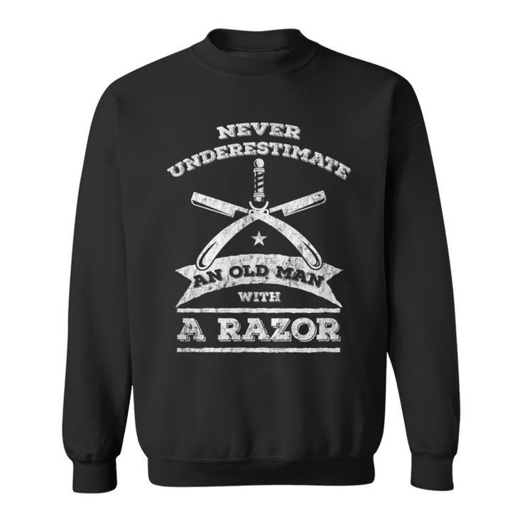 Barber -Never Underestimate An Old Man With A Razor Sweatshirt