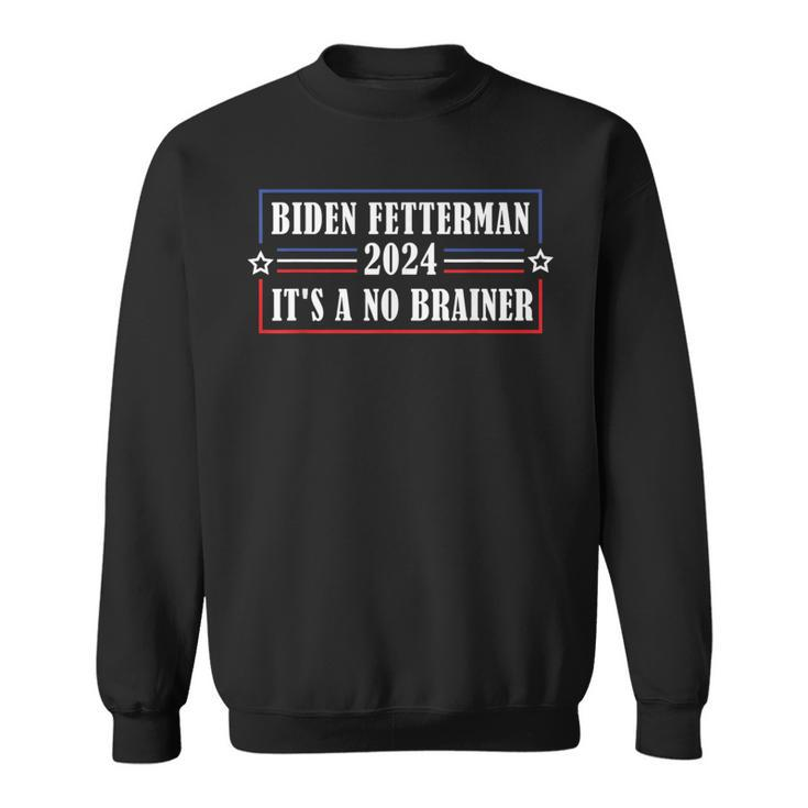 Funny Biden Fetterman 2024 Its A No Brainer Political  Sweatshirt