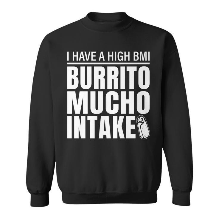 Funny Bmi Burrito Mucho Intake Sweatshirt