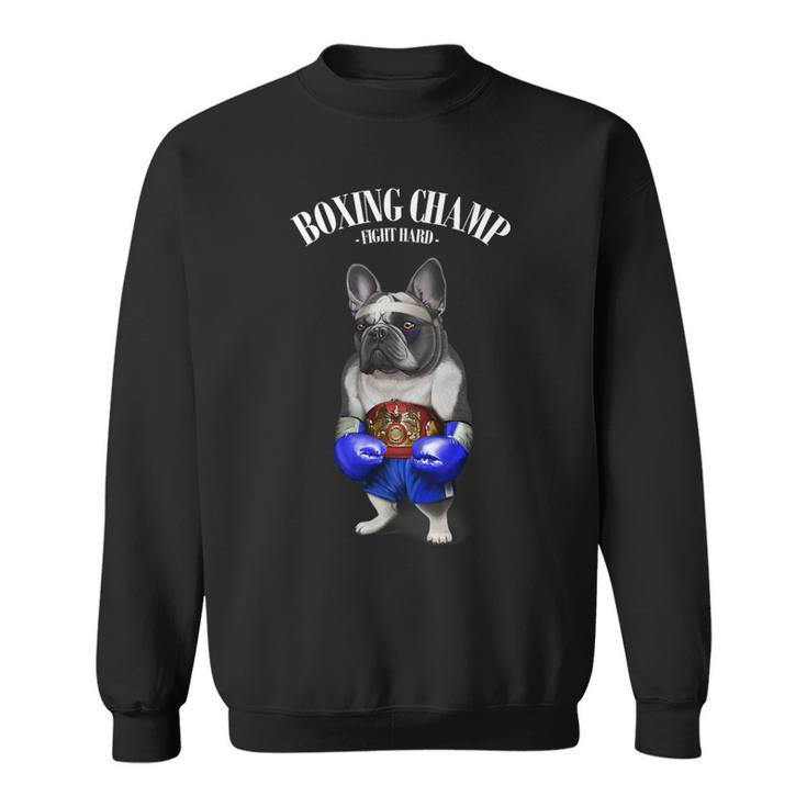 Funny Boxing Champion French Bull Dog Fighter Sweatshirt