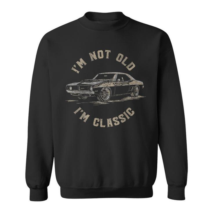 Funny Car Graphic Im Not Old Im Classic Sweatshirt