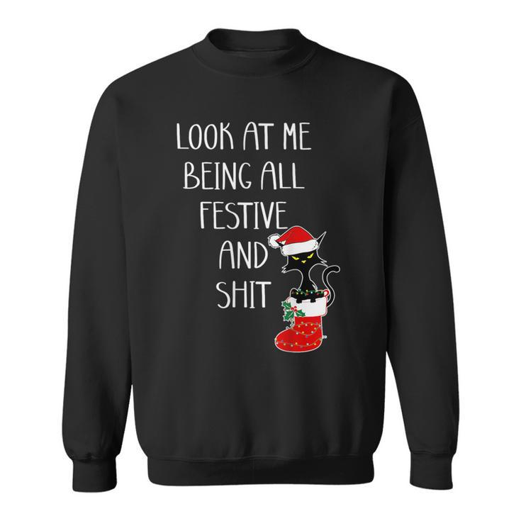 Cat Christmas Look At Me Being All Festive Shit Xmas Sweatshirt