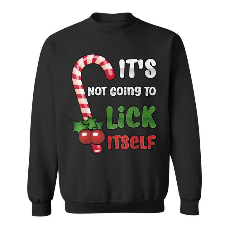 Christmas Candy Cane It's Not Going To Lick Itself Sweatshirt