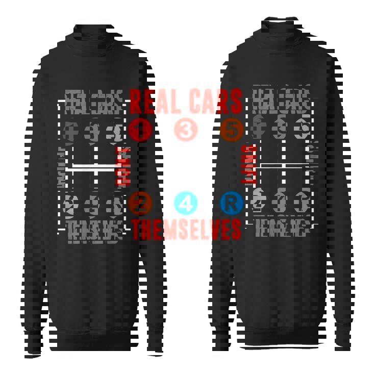 Funny Classic Car Tuning Real Cars Dont Shift Themselves Cars Funny Gifts Sweatshirt