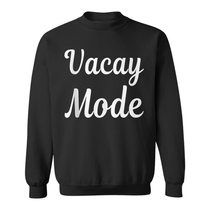 Funny Cool Family Gifts Vacay Mode Sweatshirt
