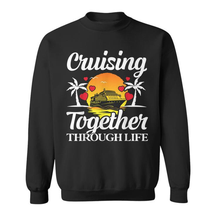 Couple Cruise Cruising Together Through Life Sweatshirt