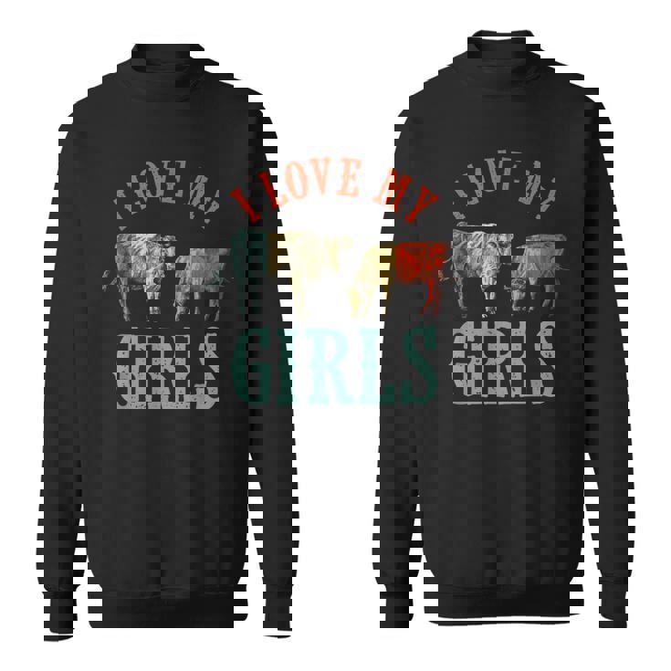 Funny Cow & Heifer I Love My Girls Cow Farmer Animal Cattle  Sweatshirt