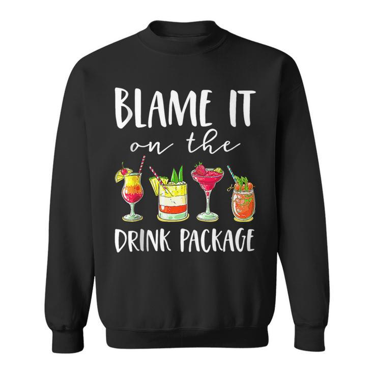 Funny Cruise Blame It On The Drink Package  Sweatshirt