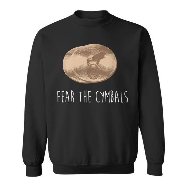 Cymbals Fear The Cymbals Marching Band Player Sweatshirt