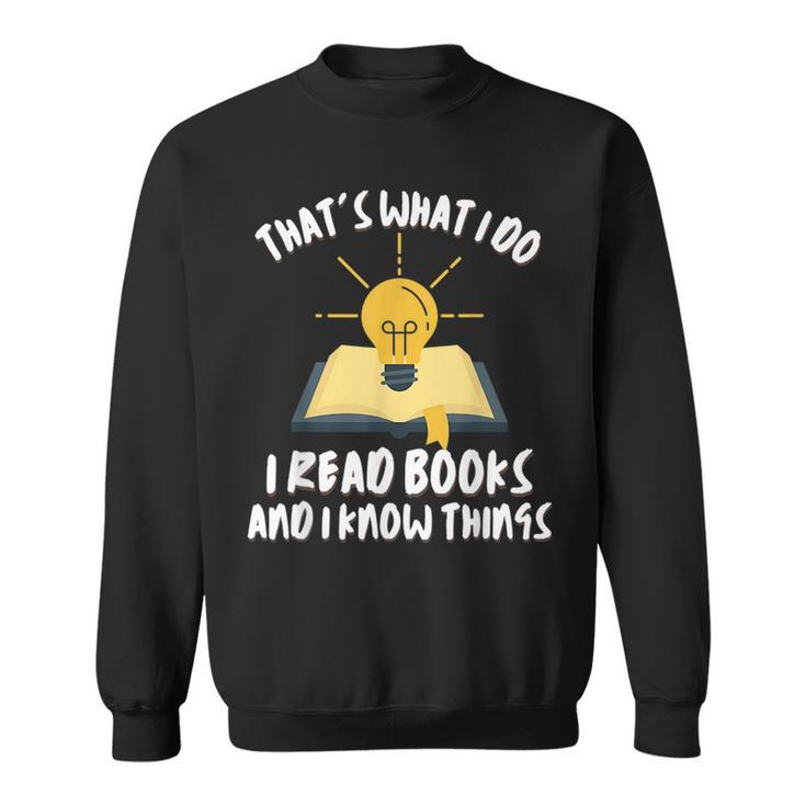 Funny Dad Thats What I Do I Read Books And I Know Things Sweatshirt