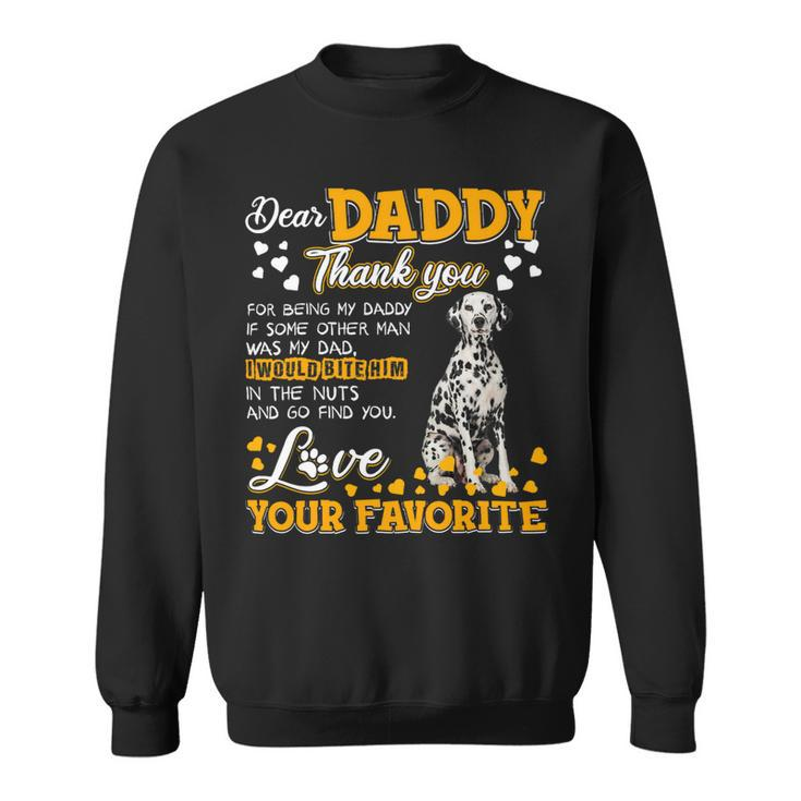 Funny Dalmatian Dear Daddy Thank You For Being My Daddy 187 Dalmatian Lover Dalmatians Dog Sweatshirt