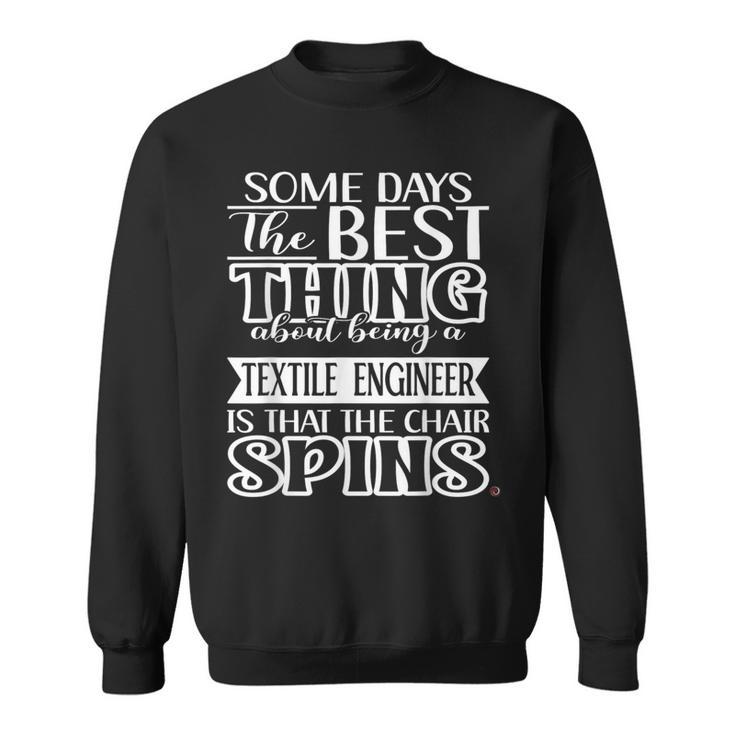 Some Days Textile Engineer Sweatshirt