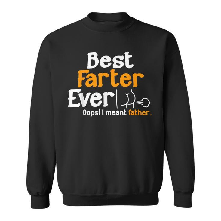 Funny Fathers Day Dad Best Farter Ever I Mean Father  Sweatshirt