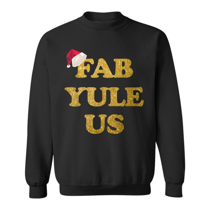 Festive Fab-Yule-Us Christmas Fabulous Yule Xmas Sweatshirt
