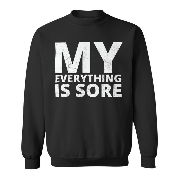 Funny Fitness Shirt A Fitness Quote My Everything Is Sore Sweatshirt
