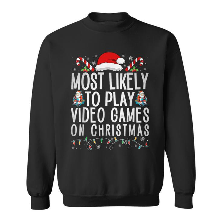 Gamer Most Likely To Play Video Games On Christmas Sweatshirt