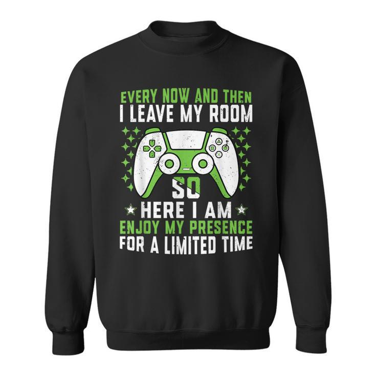 Gaming Every Now And Then I Leave My Room Gamer Sweatshirt