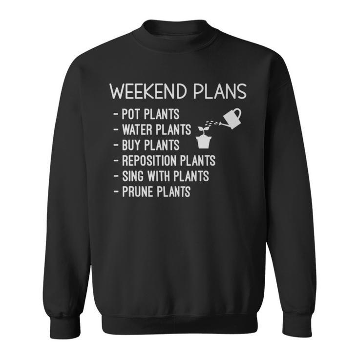 Funny Gift For Plant Lover Weekend Plans Sayings  - Funny Gift For Plant Lover Weekend Plans Sayings  Sweatshirt