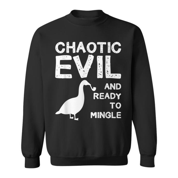 Funny Goose Design Chaotic Evil And Ready To Mingle  Sweatshirt