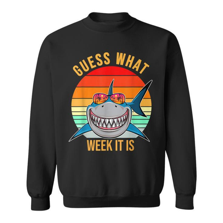 Funny Guess What Week It Is Shark Lover Ocean Animal  Sweatshirt