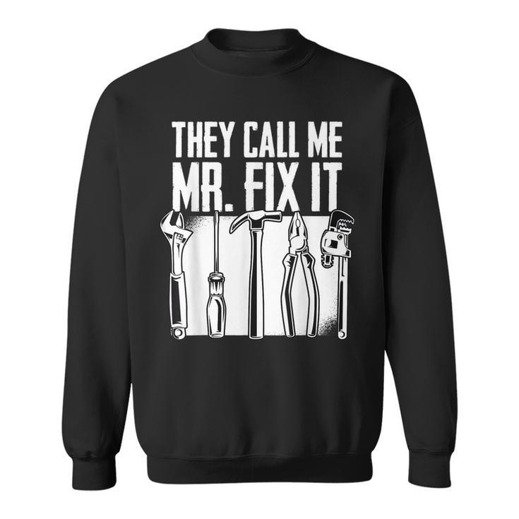 Funny Handyman Dad They Call Me Mr Fix It Repairman Gift  Sweatshirt