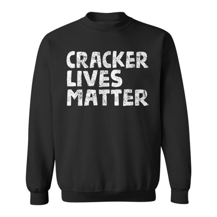 Funny Hillbilly T  Rural Redneck Cracker Lives Matter Redneck Funny Gifts Sweatshirt