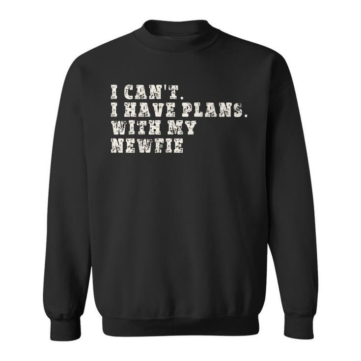 Funny I Cant I Have Plans With My Newfie  Sweatshirt