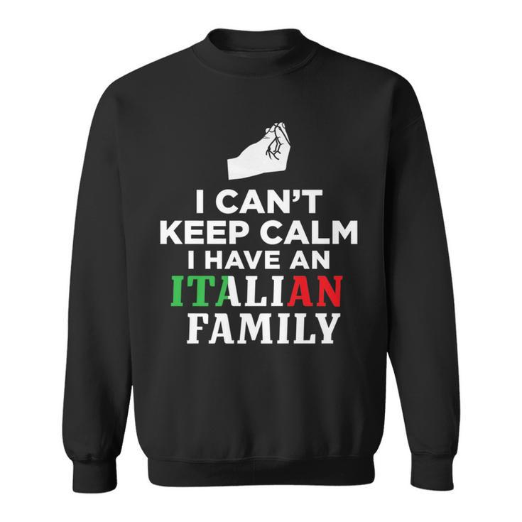 Funny Italy Flag Gifts I Cant Keep Calm Im Italian   Sweatshirt