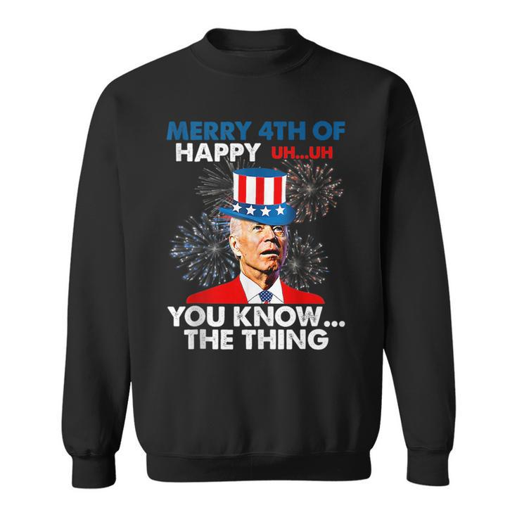 Funny Joe Biden Merry 4Th Of You Knowthe Thing 4Th Of July Sweatshirt