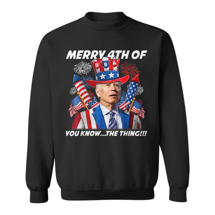 Funny Joebiden Merry 4Th Of You Knowthe Thing 4Th Of July Sweatshirt