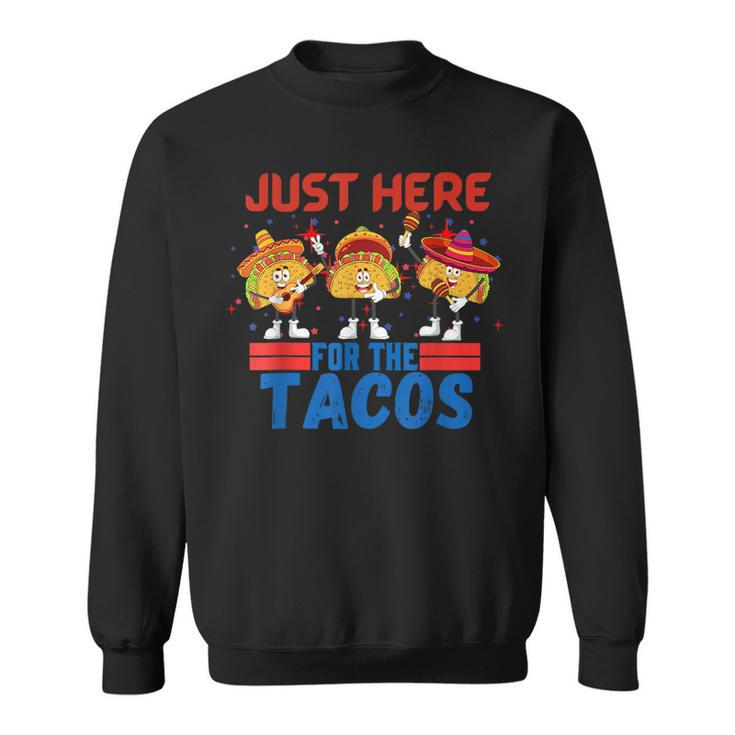 Funny Just Here For The Tacos American 4Th Of July Tacos Funny Gifts Sweatshirt