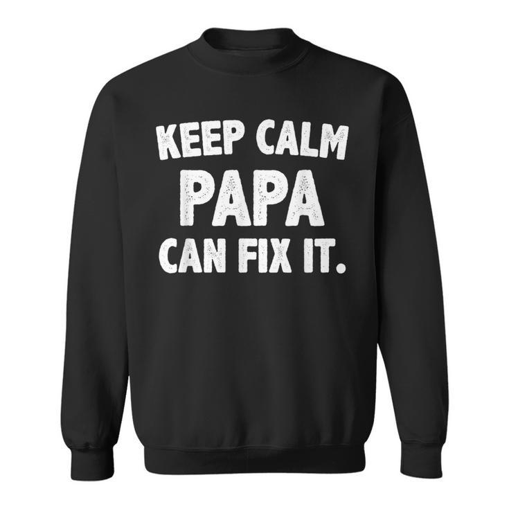 Funny Keep Calm Papa Can Fix It Novelty Gift  Gift For Mens Sweatshirt