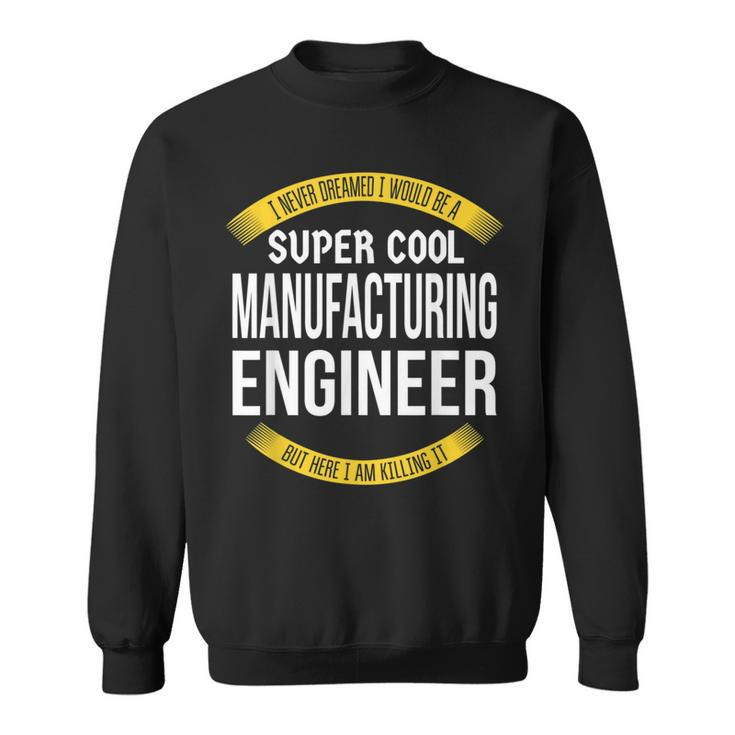 Manufacturing Engineer Appreciation Sweatshirt