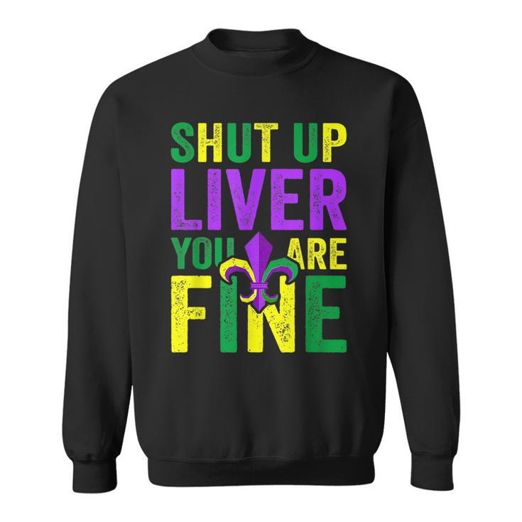 Funny Mardi Gras Parade Outfit Shut Up Liver Youre Fine Sweatshirt