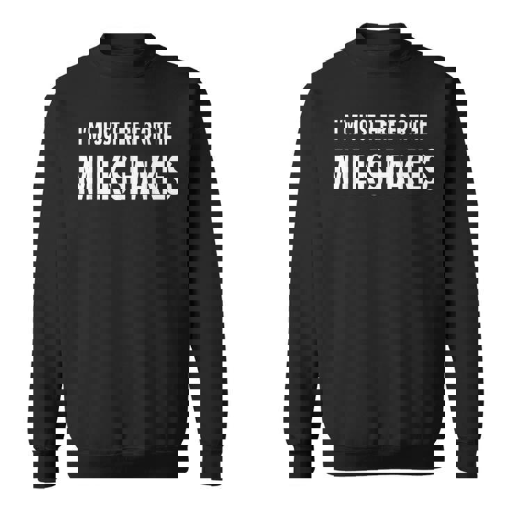 Funny Milkshake GiftSweatshirt