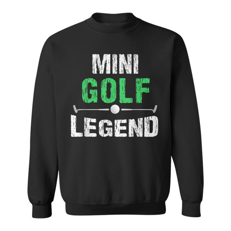 Miniature Golfing Mini Golf Legend Golfer Sweatshirt