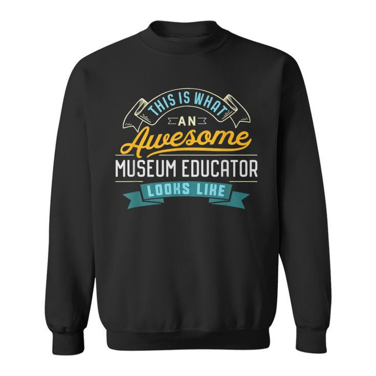 Museum Educator Awesome Job Occupation Sweatshirt