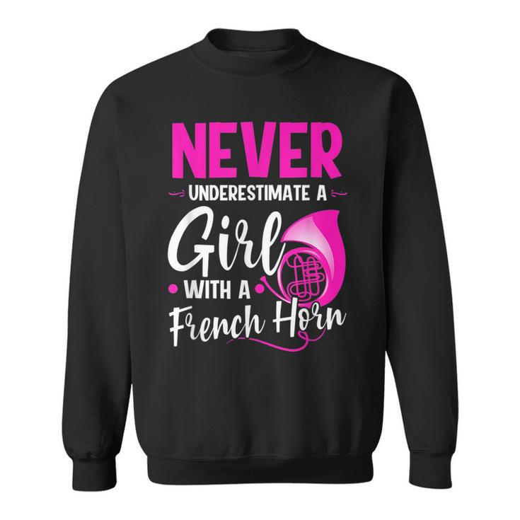 Funny Never Underestimate A Girl With A French Horn Sweatshirt