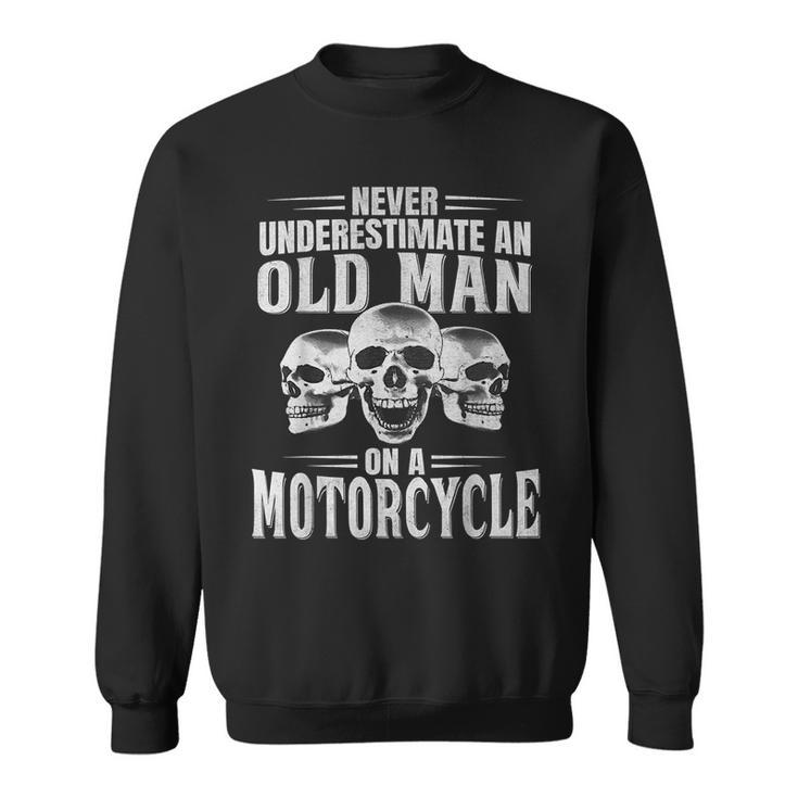 Funny Never Underestimate An Old Man On A Motorcycle Biker Sweatshirt