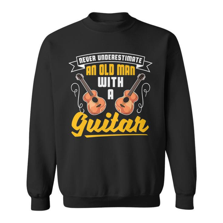 Funny Never Underestimate An Old Man With A Guitar Sweatshirt