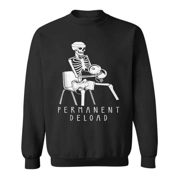 Funny Permanent Deload Weightlifting Workout Bodybuilding Weightlifting Funny Gifts Sweatshirt