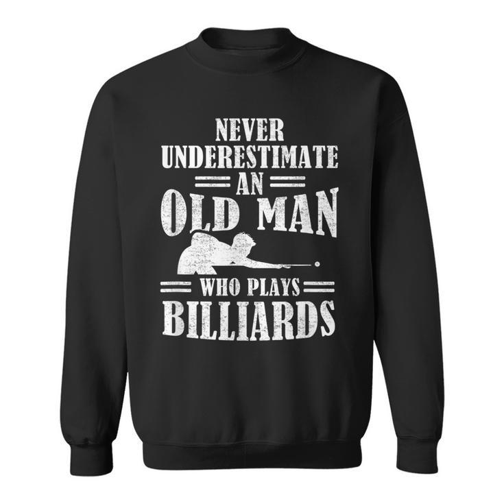Funny Pool Billiards Slogan Never Underestimate An Old Man Gift For Mens Sweatshirt