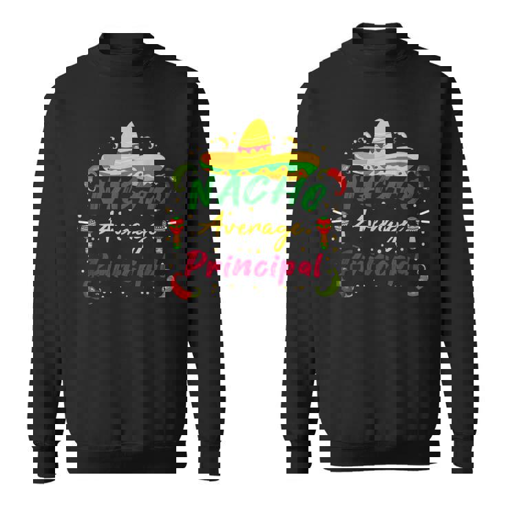 Preschool Nacho Average Principal Cinco De Mayo Tacos Sweatshirt