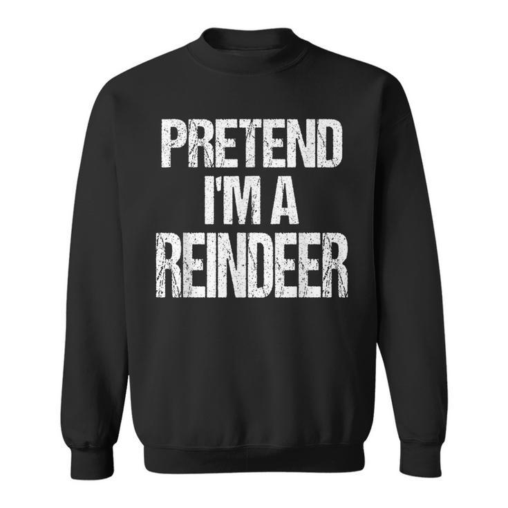 Pretend I'm A Reindeer Christmas Holiday Costume Sweatshirt