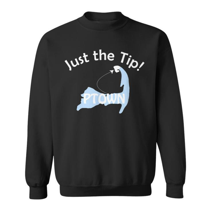 Funny Ptown T  Just The Tip In Cape Cod Sweatshirt