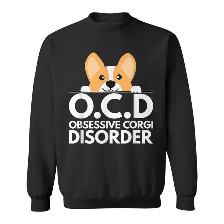 Funny Pun Dog Lover Obsessive Corgi Disorder  Sweatshirt