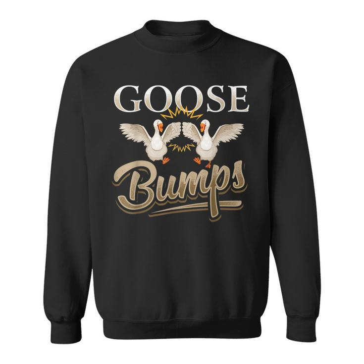 Funny Pun Goose Bumps And Fist Pounds T  Sweatshirt