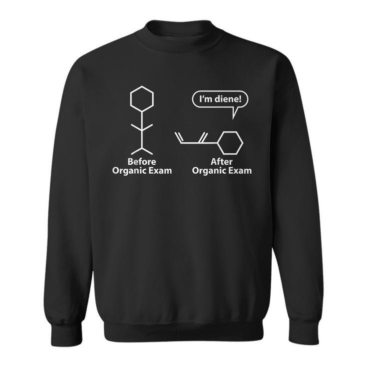 Puns Before After Organic Chemistry Exam I'm Diene Sweatshirt