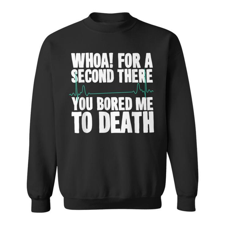 Quotes Death By Boredom Flat Line T Sweatshirt